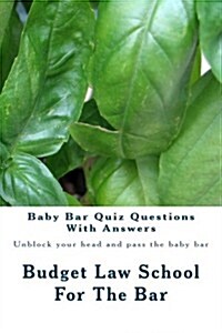 Baby Bar Quiz Questions with Answers: Unblock Your Head and Pass the Baby Bar (Paperback)