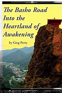 The Basho Road into the Heartland of Awakening (Paperback)