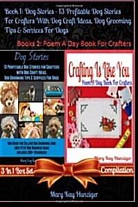 Dog Stories: 13 Profitable Dog Stories for Crafters with Dog Craft Ideas, Dog Grooming Tips & Services Dog - Dog Guide for Selling (Paperback)