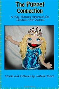 The Puppet Connection: A Play Therapy Approach for Children with Autism (Paperback)