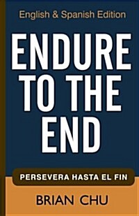 Endure to the End: English & Spanish Edition (Paperback)