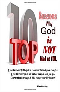 Top 10 Reasons Why God Is Not Mad at You. (Paperback)