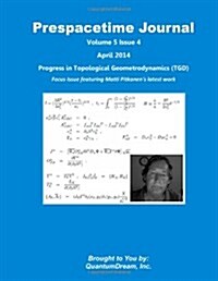 Prespacetime Journal Volume 5 Issue 4: Progress in Topological Geometrodynamics (Tgd) (Paperback)