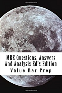 MBE Questions, Answers and Analysis Eds Edition: The Top Questions Used by the Bar. (Paperback)