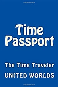 Time Passport: The Time Traveler (Paperback)