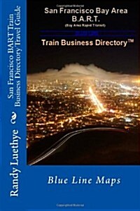 San Francisco Bart Train Business Directory Travel Guide: Blue Line Maps (Paperback)