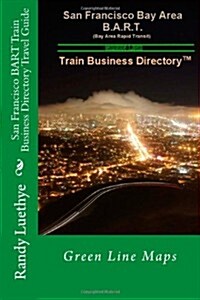 San Francisco Bart Train Business Directory Travel Guide: Green Line Maps (Paperback)