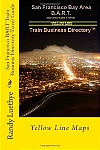 San Francisco Bart Train Business Directory Travel Guide: Yellow Line Maps (Paperback)