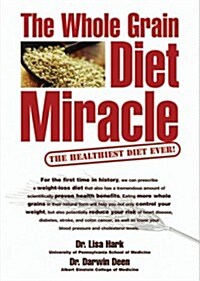 The Whole Grain Diet Miracle (Hardcover)