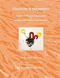 Electricity & Magnetism: Graphs of Physics Experiments for Independent Study & Homeschool (Paperback)