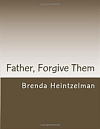 Father, Forgive Them (Paperback)