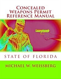 Concealed Weapons Permit Reference Manual: State of Florida (Paperback)