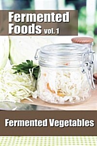 Fermented Foods Vol. 1: Fermented Vegetables (Paperback)