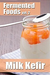 Fermented Foods Vol. 2: Milk Kefir (Paperback)