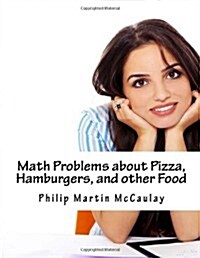 Math Problems About Pizza, Hamburgers, and Other Food (Paperback)
