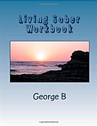 Living Sober Workbook: Some Tips on Living Sober (Paperback)