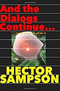 And the Dialogs Continue...: (Dialogs with My Inner Self Volume IV) (Paperback)