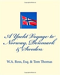 A Yacht Voyage to Norway, Denmark & Sweden (Paperback)