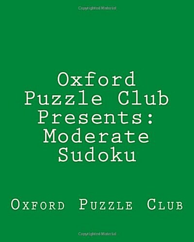 Oxford Puzzle Club Presents: Moderate Sudoku: 80 Sudoku Puzzles for Fun and Enjoyment (Paperback)