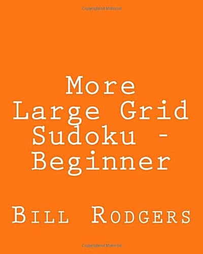 More Large Grid Sudoku - Beginner: 80 Easy to Read, Large Print Sudoku Puzzles (Paperback)