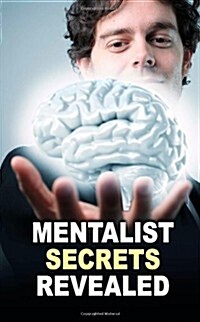 Mentalist Secrets Revealed: The Book Mentalists Dont Want You to See! (Paperback)