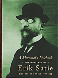 A Mammals Notebook : The Collected Writings of Erik Satie (Hardcover)