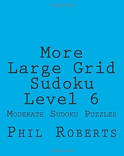 More Large Grid Sudoku Level 6: Moderate Sudoku Puzzles (Paperback)