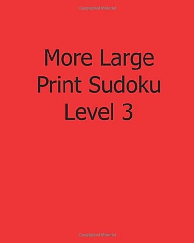 More Large Print Sudoku Level 3: 80 Easy to Read, Large Print Sudoku Puzzles (Paperback)