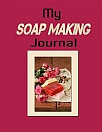 My Soap Making Journal (Paperback)