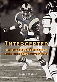 Intercepted: The Rise and Fall of NFL Cornerback Darryl Henley (Paperback)