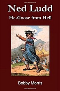 Ned Ludd: He-Goose from Hell (Paperback)