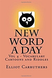 New Word a Day - Vol 4: Vocabulary Cartoons and Riddles (Paperback)