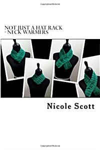 Not Just a Hat Rack - Neck Warmers (Paperback)