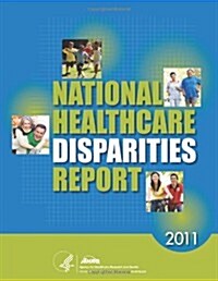 National Healthcare Disparities Report, 2011 (Paperback)