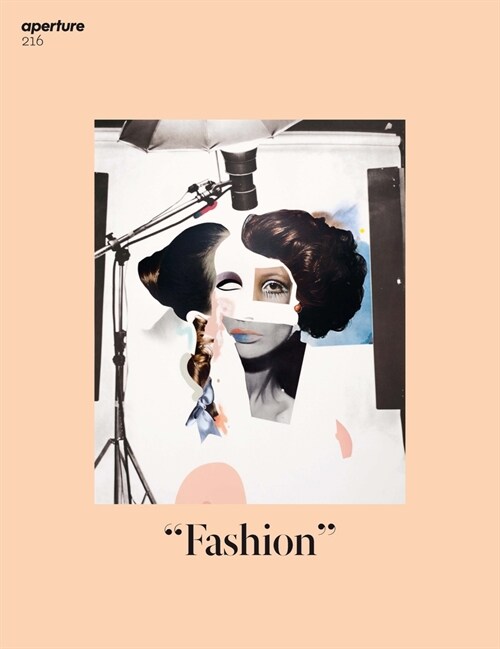 Fashion: Aperture 216 (Paperback, Fall 2014)