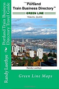 Portland Train Business Directory Travel Guide: Green Line Maps (Paperback)