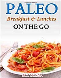 Paleo Breakfast and Lunches on the Go (Paperback)