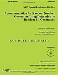 Recommendation for Random Number Generation Using Deterministic Random Bit Generators (Paperback)