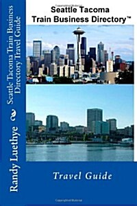 Seattle Tacoma Train Business Directory Travel Guide (Paperback)