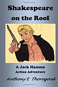 Shakespeare on the Roof: A Jack Hamma Action Adventure (Paperback)