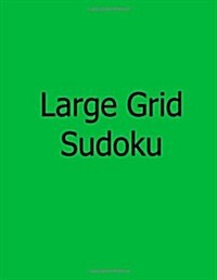 Large Grid Sudoku: Moderate, Large Print Sudoku Puzzles (Paperback)