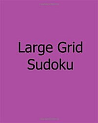 Large Grid Sudoku: Volume 2: Moderate, Large Print Sudoku Puzzles (Paperback)