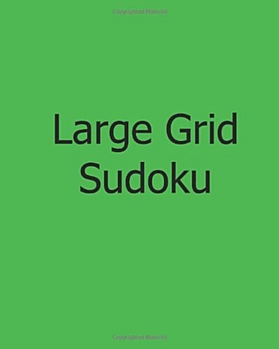 Large Grid Sudoku: Level 1: Large Print Sudoku Puzzles (Paperback)