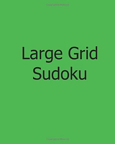 Large Grid Sudoku: Fun, Large Print Sudoku Puzzles (Paperback)