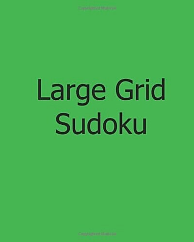 Large Grid Sudoku: Fun, Large Print Sudoku Puzzles (Paperback)