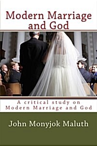 Modern Marriage and God: A Critical Study on Modern Marriage and God (Paperback)