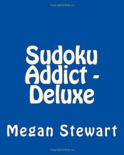 Sudoku Addict - Deluxe: Fun, Large Print Sudoku Puzzles (Paperback)