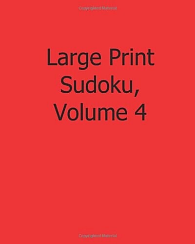 Large Print Sudoku, Volume 4: Fun, Large Print Sudoku Puzzles (Paperback)