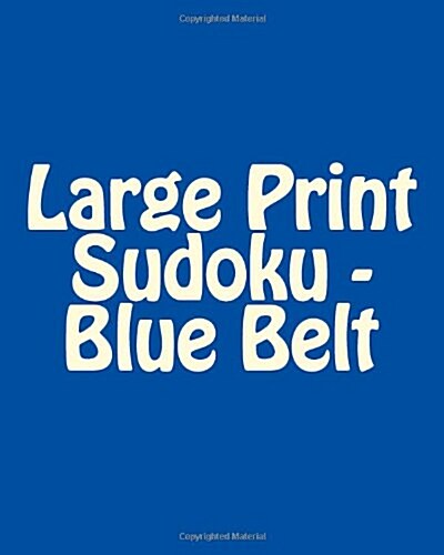 Large Print Sudoku - Blue Belt: Fun, Large Print Sudoku Puzzles (Paperback)