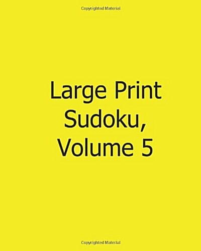 Large Print Sudoku, Volume 5: Fun, Large Grid Sudoku Puzzles (Paperback)